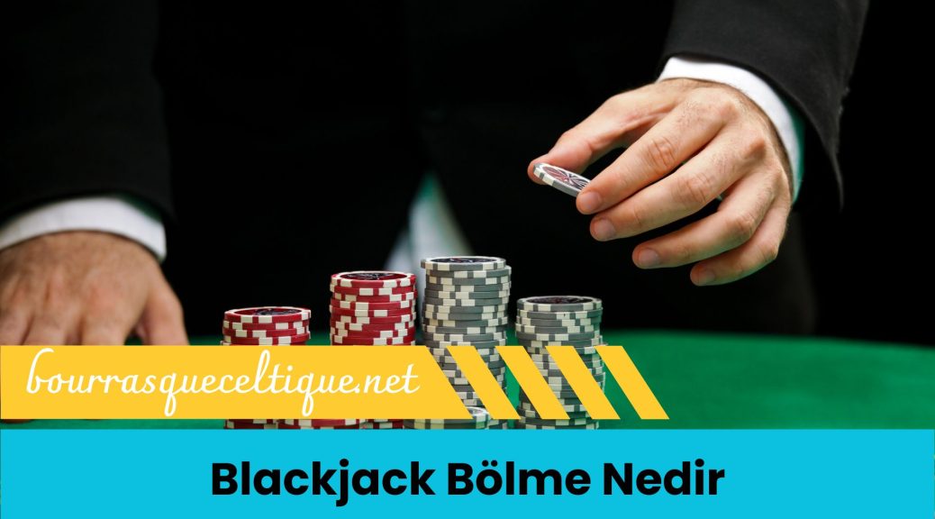 Blackjack Bölme Nedir